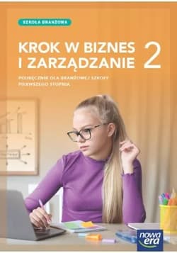 Nowa Biznes i zarządzanie KROK W BIZNES I ZARZĄDZANIE podręcznik 2 szkoła branżowa zakres rozszerzony EDYCJA 2024 - Makieła Zbigniew, Rachwał Tomasz