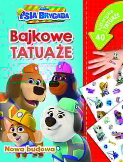 Nowa budowa. Bajkowe tatuaże. Disney Junior Psia Brygada - Ilona Siwak