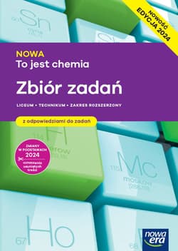 Nowa chemia to jest chemia zbiór zadań dla klas 1-4 liceum i technikum zakres rozszerzony EDYCJA 2024 - Świderska Grażyna