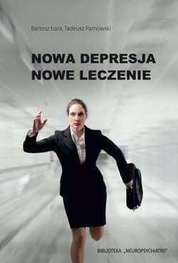 Nowa depresja. Nowe leczenie - Łoza Bartosz, Parnowski Tadeusz