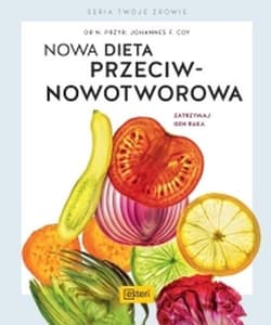Nowa dieta przeciwnowotworowa Zatrzymaj geny raka - Johannes  F. Coy