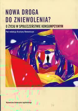 Nowa droga do zniewolenia? O życiu w społeczeństwie konsumpcyjnym