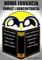 Nowa edukacja. Pamięć i koncentracja 10+ - Praca zbiorowa