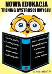 Nowa edukacja. Trening bystrości umysłu 10+ - Praca zbiorowa