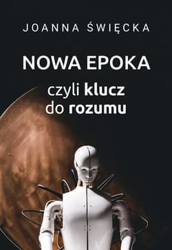 Nowa Epoka czyli klucz do rozumu - Joanna Święcka