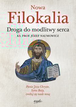 Nowa Filokalia Droga do modlitwy serca - Józef Naumowicz