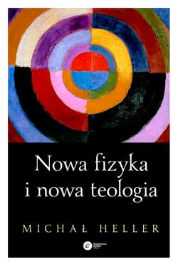 Nowa fizyka i nowa teologia - Michał Heller