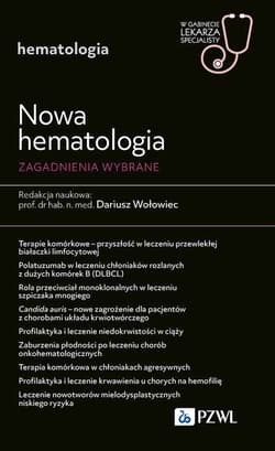Nowa Hematologia. Zagadnienia wybrane. W gabinecie - Dariusz Wołowiec