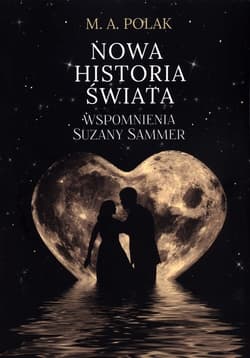 Nowa historia świata Wspomnienia Suzany Sammer - M.A. Polak