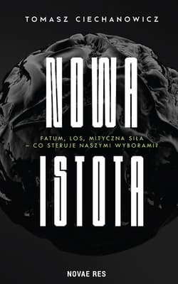 Nowa Istota - Tomasz Ciechanowicz