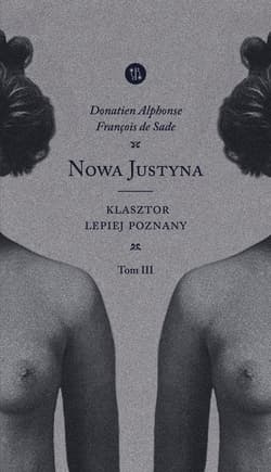 Nowa Justyna Klasztor lepiej poznany Tom 3 - Alphonse Donatien, De Sade Francois