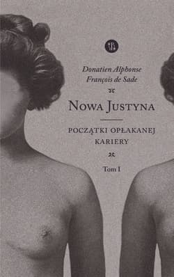 Nowa Justyna Początki opłakanej kariery Tom 1 - De Sade Donatien Alphonse Francois