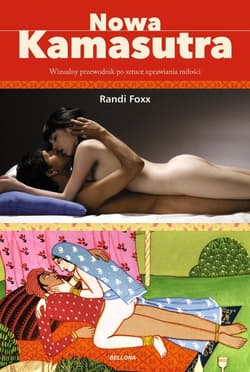 Nowa kamasutra. Wizualny przewodnik po sztuce uprawiania miłości - Randi Foxx