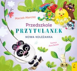 Nowa koleżanka. Przedszkole przytulanek - Maciej Marcisz