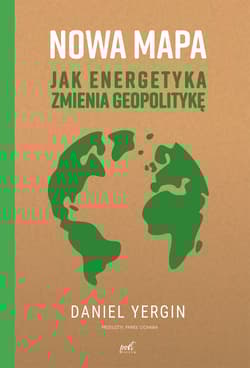 Nowa mapa. Jak energetyka zmienia geopolitykę wyd. 2023 - Daniel Yergin