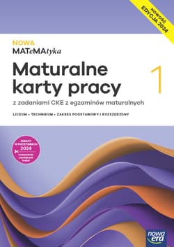 Nowa matematyka karty pracy maturalne ze zbiorem zadań klasa 1 liceum i technikum zakres podstawowy i rozszerzony EDYCJA 2024 - Ponczek Dorota