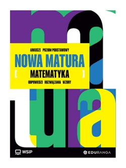 Nowa Matura Matematyka Arkusze maturalne zakres podstawowy - Opracowanie Zbiorowe