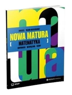 Nowa Matura Matematyka Arkusze maturalne zakres roszerzony - Opracowanie Zbiorowe