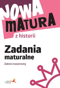 Nowa matura z historii Zadania maturalne Zakres rozszerzony - Wanda Królikowska