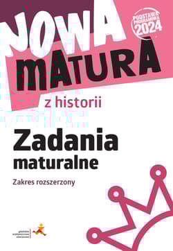 Nowa matura z historii. Zadania maturalne. Zakres rozszerzony