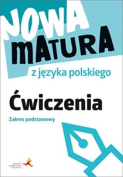Nowa matura z języka polskiego Ćwiczenia Zakres podstawowy - Lemanowicz Marta