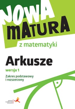 Nowa matura z matematyki arkusze maturalne zakres podstawowy i rozszerzony wersja 1 - Popiołek Alina, Radziewicz Jerzy, Wojaczek Adam