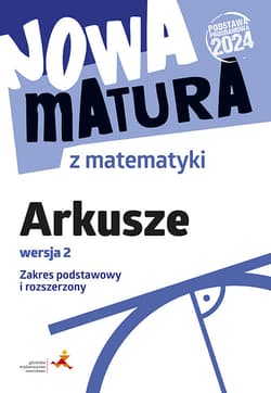 Nowa matura z matematyki. Arkusze maturalne. Zakres podstawowy i rozszerzony wersja 2 - Anna Płońska, Lech Jacek, Radziewicz Jerzy