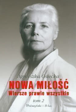 Nowa miłość. Wiersze prawie wszystkie. Tom 2 - Agnieszka Osiecka