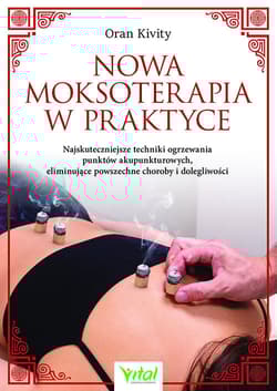 Nowa moksoterapia w praktyce - Oran Kivity