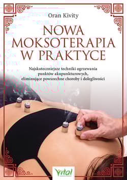 Nowa moksoterapia w praktyce - Oran Kivity