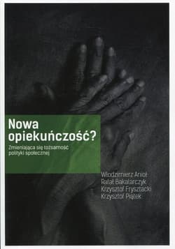 Nowa opiekuńczość Zmieniająca się tożsamość polityki społecznej