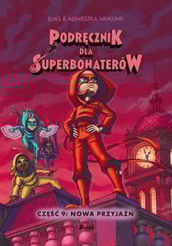 Nowa przyjaźń. Podręcznik dla superbohaterów. Tom 9 - Elias Vahlund