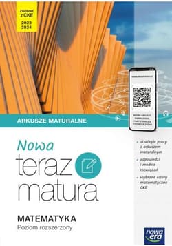 Nowa Teraz Matura 2023 Matematyka Arkusze maturalne Zakres rozszerzony Arkusze maturalne z cyfrowym wspomaganiem nauki - Opracowanie Zbiorowe