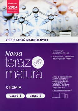 Nowa Teraz matura Chemia Zbiór zadań Część 1 i 2 Do matury 2024 - Praca zbiorowa