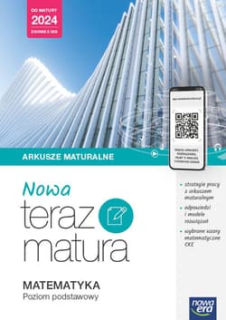 Nowa Teraz Matura Matematyka Arkusze maturalne Poziom podstawowy Do matury 2024 Liceum Technikum - Praca zbiorowa