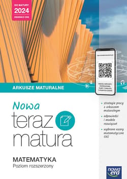 Nowa Teraz Matura Matematyka Arkusze maturalne Poziom rozszerzony Do matury 2024 Liceum Technikum - Praca zbiorowa