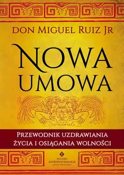 Nowa umowa Przewodnik uzdrawiania życia i osiągania wolności