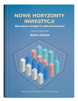 Nowe horyzonty inwestycji. Alternatywne strategie na rynku nieruchomości - Anna Jańska