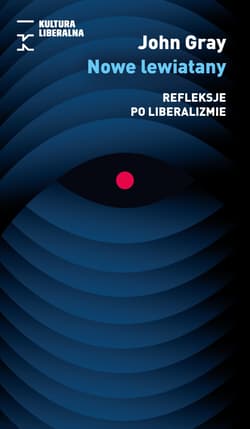 Nowe lewiatany. Refleksje po liberalizmie - John Gray