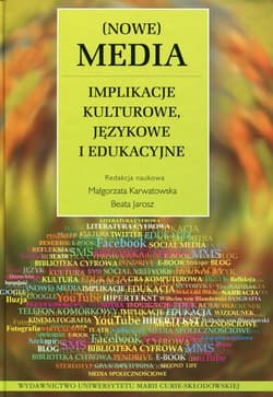 Nowe Media Implikacje kulturowe, językowe i edukacyjne - Praca zbiorowa