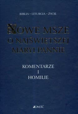 Nowe Msze o Najświętszej Maryi Pannie Komentarze i homilie - Paciorek Antoni, Witczyk Henryk