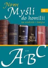 Nowe myśli do homilii na nied. i święta. Rok A,B,C - Praca zbiorowa