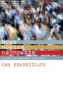 Nowe, nowsze, najnowsze O zmianach we współczesnej polszczyźnie