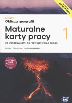 Nowe oblicza geografii 1 Maturalne karty pracy ze wskazówkami do rozwiązywania zadań Zakres rozszerzony Liceum Technikum - Burczyk Dorota, Feliniak Violetta, Jaworska Ewa, Praca zbiorowa
