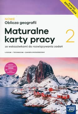 Nowe Oblicza geografii 2. Maturalne karty pracy ucznia Zakres rozszerzony Liceum i technikum - Feliniak Violetta, Jaworska Ewa, Marczewska Bogusława, Ropel Sebastian