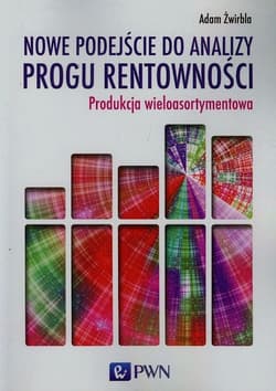 Nowe podejście do analizy progu rentowności Produkcja wieloasortymentowa - Adam Żwirbla