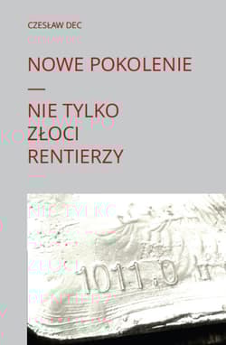 Nowe pokolenie Nie tylko złoci rentierzy - Czesław Dec