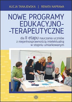 Nowe programy edukacyjno terapeutyczne dla ii etapu nauczania uczniów z niepełnosprawnością intelektualną w stopniu umiarkowanym - Tanajewska Alicja, Naprawa Renata