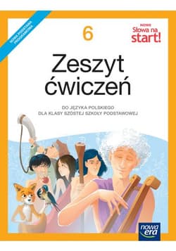 Nowe Słowa na start! 6 Zeszyt ćwiczeń Szkoła podstawowa - Marcinkiewicz Agnieszka, Joanna Kuchta