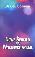 Nowe światło na Wniebowstąpienie - Diana Cooper